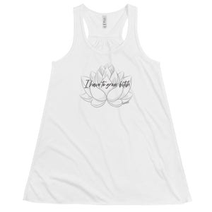 "I Have to Grow Bitch"  Flowy Racerback Tank